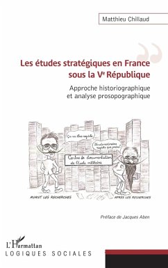 Les etudes strategiques en France sous la Ve Republique (eBook, ePUB) - Matthieu Chillaud, Chillaud