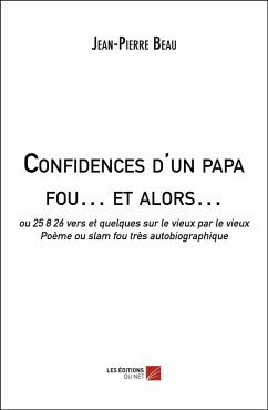 Cover Confidences d'un papa fou... et alors... (eBook, ePUB)
