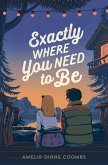 Exactly Where You Need to Be (eBook, ePUB)