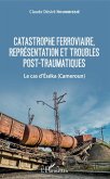 Catastrophe ferroviaire, representation et troubles post-traumatiques (eBook, ePUB)