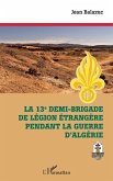La 13e demi-brigade de la Legion etrangere pendant la guerre d'Algerie (eBook, ePUB)