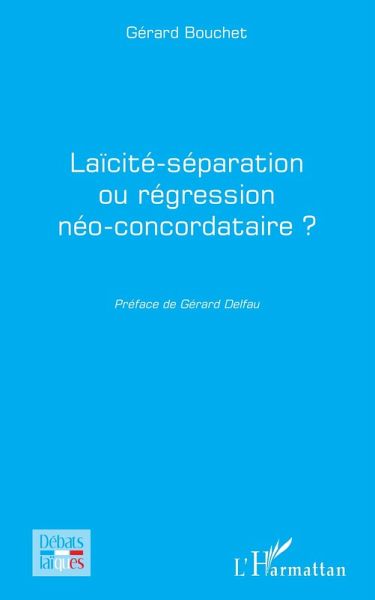 Laicite-separation ou regression neo-concordataire ? (eBook, ePUB) Laicite-separation ou regression neo-concordataire ? (eBook, ePUB)