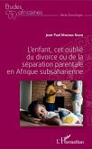 L'enfant, cet oublie du divorce ou de la separation parentale en Afrique subsaharienne (eBook, ePUB)
