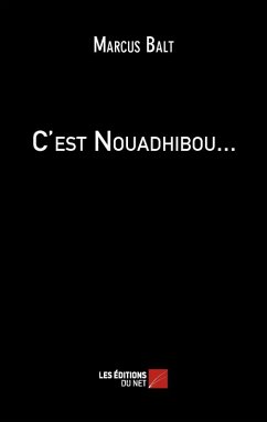 C'est Nouadhibou... (eBook, ePUB) - Marcus Balt, Balt