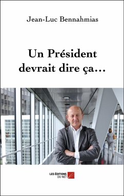 Un President devrait dire ca... (eBook, ePUB) - Jean-Luc Bennahmias, Bennahmias