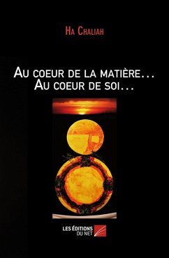 Cover Au coeur de la matiere... Au coeur de soi... (eBook, ePUB)