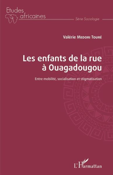 Les enfants de la rue a Ouagadougou (eBook, ePUB) Les enfants de la rue a Ouagadougou (eBook, ePUB)