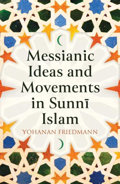 Messianic Ideas and Movements in Sunni Islam (eBook, ePUB) - Friedmann, Yohanan