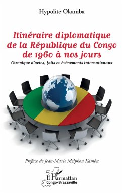 Itineraire diplomatique de la Republique du Congo de 1960 a nos jours (eBook, ePUB) - Hypolite Okamba, Okamba