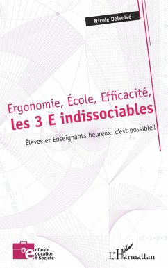 Ergonomie, Ecole, Efficacite, les 3 E indissociables (eBook, ePUB) - Nicole Delvolve, Delvolve