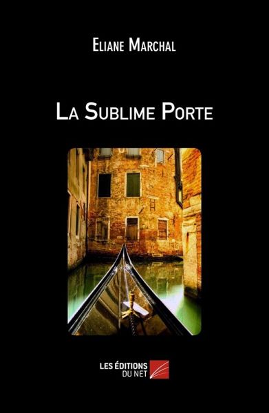 La Sublime Porte (eBook, ePUB) La Sublime Porte (eBook, ePUB)