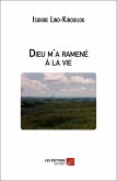 Dieu m'a ramene a la vie (eBook, ePUB)