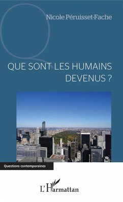 Que sont les humains devenus ? (eBook, ePUB) - Nicole Peruisset-Fache, Peruisset-Fache