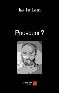 Pourquoi ? (eBook, ePUB) - Jean-Luc Lahure, Lahure