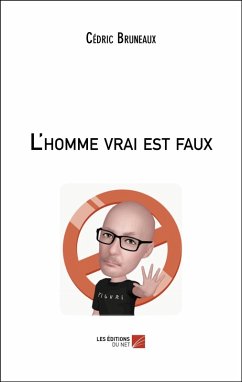 L'homme vrai est faux (eBook, ePUB) - Cedric Bruneaux, Bruneaux