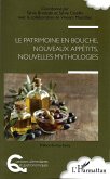 Le patrimoine en bouche, nouveaux appetits, nouvelles mythologies (eBook, ePUB)