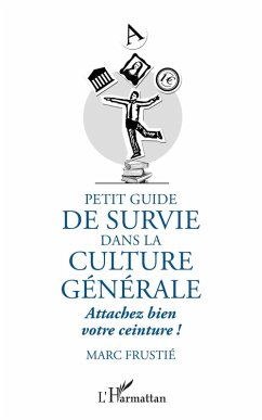 Petit guide de survie dans la culture generale (eBook, ePUB) - Marc Frustie, Frustie