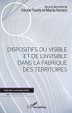 Dispositifs du visible et de l'invisible dans la fabrique des territoires (eBook, ePUB)