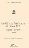 Le debat Le Pen/Macron du 3 mai 2017 : Un debat &quote;disruptif&quote; (eBook, ePUB)