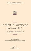 Le debat Le Pen/Macron du 3 mai 2017 : Un debat "e;disruptif"e; (eBook, ePUB) Le debat Le Pen/Macron du 3 mai 2017 : Un debat "e;disruptif"e; (eBook, ePUB)