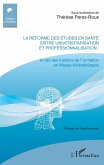 La reforme des etudes en sante entre universitarisation et professionnalisation (eBook, ePUB)