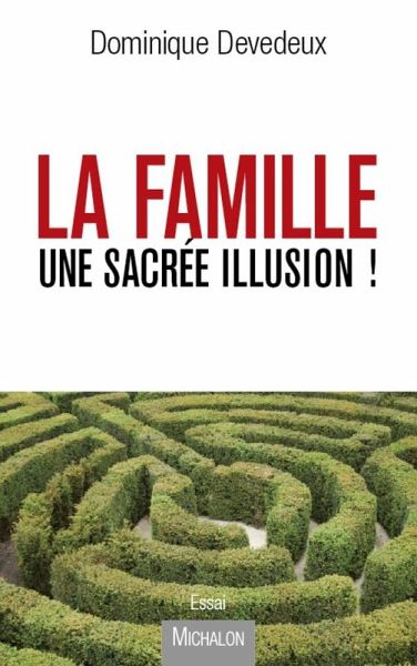 La Famille, une sacree illusion ! (eBook, ePUB) La Famille, une sacree illusion ! (eBook, ePUB)