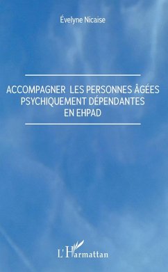 Cover Accompagner les personnes agees psychiquement dependantes en Ehpad (eBook, ePUB)