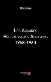 Les Augures Progressistes Africains 1958-1960 (eBook, ePUB)