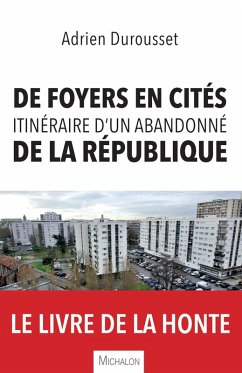 De foyers en cites, itineraire d'un abandonne de la Republique (eBook, ePUB) - Adrien Durousset, Durousset