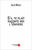S'il te plait raconte moi l'Univers (eBook, ePUB) S'il te plait raconte moi l'Univers (eBook, ePUB)