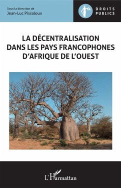 La decentralisation dans les pays francophones d'Afrique de l'Ouest (eBook, ePUB) - Jean-Luc Pissaloux, Pissaloux