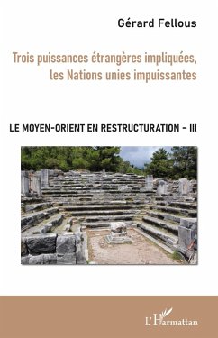 Trois puissances etrangeres impliquees, les Nations unies impuissantes (eBook, ePUB) - Gerard Fellous, Fellous