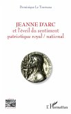 Jeanne d'Arc et l'eveil du sentiment patriotique royal / national (eBook, ePUB)