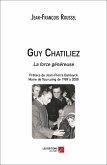 Guy Chatiliez - La force genereuse (eBook, ePUB) Guy Chatiliez - La force genereuse (eBook, ePUB)