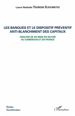 Les banques et le dispositif preventif anti-blanchiment des capitaux (eBook, ePUB) - Laure Nathalie Tsobgni Djoumetio, Tsobgni Djoumetio
