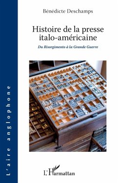 Histoire de la presse italo-americaine (eBook, ePUB) - Benedicte Deschamps, Deschamps