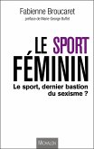 Le sport feminin : le sport, dernier bastion du sexisme ? (eBook, ePUB)