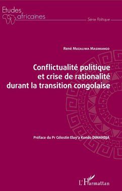 Conflictualite politique et crise de rationalite durant la transition congolaise (eBook, ePUB) - Rene Muzaliwa Masimango, Muzaliwa Masimango