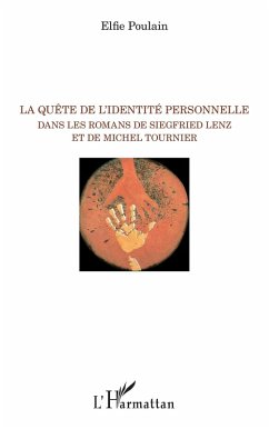 La quete de l'identite personnelle dans les romans de Siegfried Lenz et de Michel Tournier (eBook, ePUB) - Elfie Poulain, Poulain