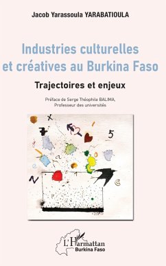 Industries culturelles et creatives au Burkina Faso (eBook, ePUB) - Jacob Yarassoula Yarabatioula, Yarabatioula