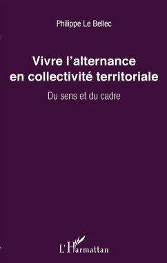 Vivre l'alternance en collectivite territoriale (eBook, ePUB) - Philippe Le Bellec, Le Bellec