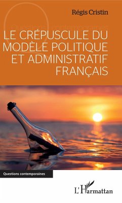 Le crepuscule du modele politique et administratif francais (eBook, ePUB) - Cristin Regis, Regis