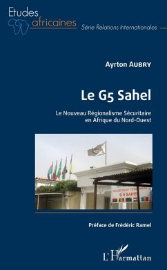 Le G5 Sahel. Le Nouveau Regionalisme Securitaire en Afrique du Nord-Ouest (eBook, ePUB) - Ayrton Aubry, Aubry