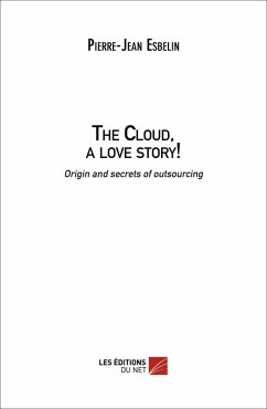 Cloud, a love story! Origin and family secrets of outsourcing (eBook, ePUB) - Pierre-Jean Esbelin, Esbelin