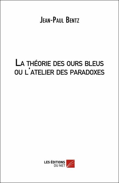 La theorie des ours bleus ou l'atelier des paradoxes (eBook, ePUB)