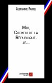 Moi, Citoyen de la Republique, je... (eBook, ePUB)