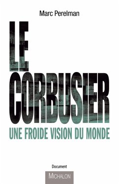 Le Corbusier (eBook, ePUB) - Marc Perelman, Perelman