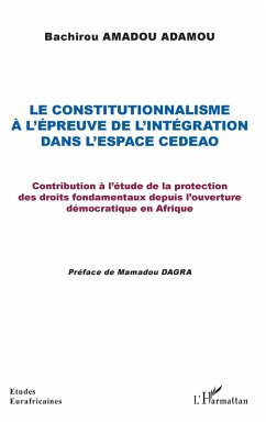Le constitutionnalisme a l'epreuve de l'integration dans l'espace CEDEAO (eBook, ePUB) - Bachirou Amadou Adamou, Amadou Adamou