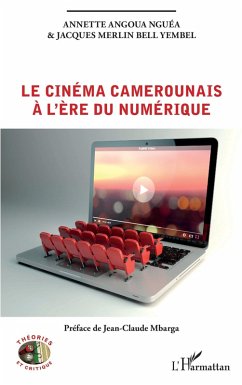 Le cinema camerounais a l'ere du numerique (eBook, ePUB) - Annette Angoua Nguea, Angoua Nguea