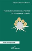 Etude du noyau narcissique primaire en psychanalyse d'enfant (eBook, ePUB)